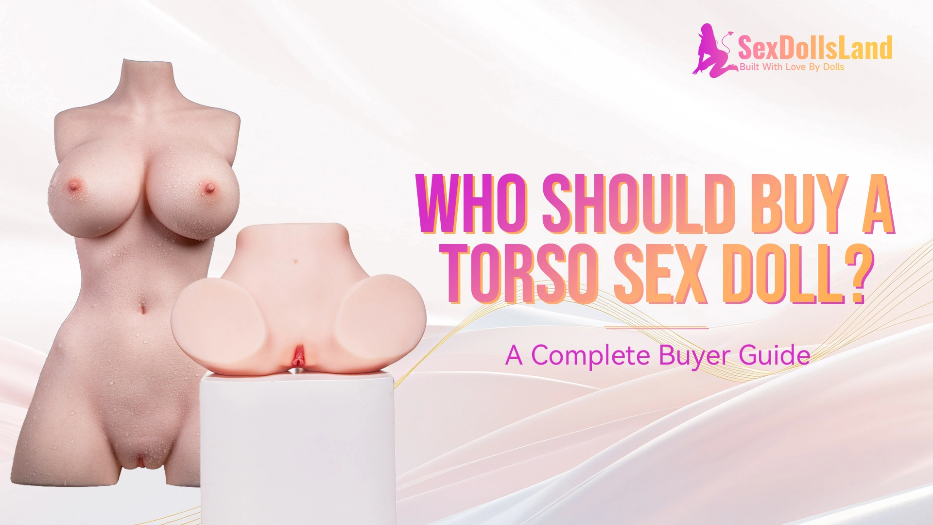 Who Should Buy a Torso Sex Doll? A Complete Buyer Guide